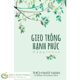 Gieo Trồng Hạnh Phúc - Thích Nhất Hạnh