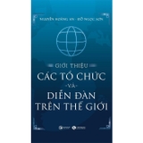 Sách (Bìa Cứng) Giới Thiệu Các Tổ Chức Và Diễn Đàn Trên Thế Giới (Đỗ Ngọc Sơn, Nguyễn Hoàng Anh)