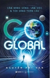 Go Global - Cẩm Nang Sống, Làm Việc Và Tỏa Sáng Toàn Cầu (Nguyễn Phi Vân)