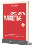 Sách Growth Marketing - Chìa Khóa Kinh Doanh Khi Thị Trường Trở Nên Khó Lường của tác giả Paolo Ferri
