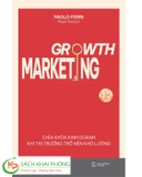 Sách Growth Marketing - Chìa Khóa Kinh Doanh Khi Thị Trường Trở Nên Khó Lường của tác giả Paolo Ferri