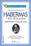 Những nhà tư tưởng lớn: Habermas Trong 60 Phút Walther Ziegler