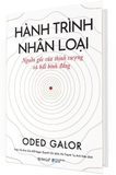 Sách Hành Trình Nhân Loại - Nguồn Gốc Của Thịnh Vượng Và Bất Bình Đẳng (Bìa Cứng) - Oded Galor