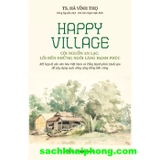 Happy Village - Cội Nguồn An Lạc: Lối Đến Những Ngôi Làng Hạnh Phúc (Hà Vĩnh Thọ)