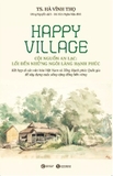 Happy Village - Cội Nguồn An Lạc: Lối Đến Những Ngôi Làng Hạnh Phúc (Hà Vĩnh Thọ)