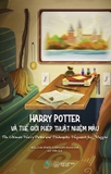 Harry Potter Và Thế Giới Phép Thuật Nhiệm Màu - William Irwin, Gregory Bassham