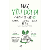 Sách Hãy Yêu Đời Đi - Nhật Ký Bí Mật Mới Của Ông Hendrik Groen 85 Tuổi - Hendrik Groen