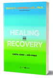 Healing And Recovery - Chữa Lành Và Hồi Phục - David R. Hawkins