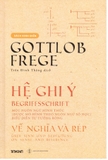 Sách Hệ Ghi Ý (Bìa cứng): Một ngôn ngữ hình thức (được mô hình theo ngôn ngữ số học) biểu diễn tư tưởng ròng của tác giả Gottlob Frege