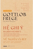Sách Hệ Ghi Ý (Bìa cứng): Một ngôn ngữ hình thức (được mô hình theo ngôn ngữ số học) biểu diễn tư tưởng ròng của tác giả Gottlob Frege