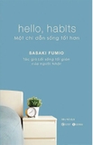 Combo (2 cuốn sách) Hello, Habits – Một Chỉ Dẫn Sống Tốt Hơn - Lối Sống Tối Giản Của Người Nhật - Sasaki Fumio