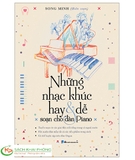 Sách Những Nhạc Khúc Hay Và Dễ Soạn Cho Đàn Piano (Tái Bản 2023) - Song Minh
