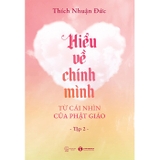 Hiểu Về Chính Mình Từ Cái Nhìn Của Phật Giáo (Tập 1, 2) Thích Nhuận Đức