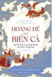 Hoàng Đế Của Biển Cả - Hốt Tất Liệt Và Sự Hình Thành Của Nước Trung Hoa (Jack Weatherford)