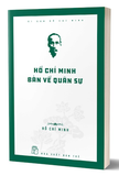 Sách Di Sản Hồ Chí Minh - Hồ Chí Minh Bàn Về Quân Sự - Hồ Chí Minh