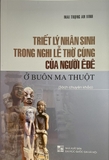 Combo Sách: Nghi lễ gia đình của người Êđê hiện nay - Triết lý nhân sinh trong nghi lễ thờ cúng của người Êđê ở Buôn Ma Thuột (Bộ 2 Cuốn) của tác giả Mai Trọng An Vinh