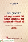 Sách Mối quan hệ giữa thực hành dân chủ và tăng cường pháp chế, bảo đảm kỷ cương xã hội (sách chuyên khảo) (xuất bản lần thứ hai có chỉnh sửa, bổ sung) của tác giả Vũ Trọng Lâm