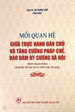 Sách Mối quan hệ giữa thực hành dân chủ và tăng cường pháp chế, bảo đảm kỷ cương xã hội (sách chuyên khảo) (xuất bản lần thứ hai có chỉnh sửa, bổ sung) của tác giả Vũ Trọng Lâm