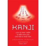 Kanji - Lịch Sử Phát Triển Và Biến Hóa Của Chữ Hán Ở Nhật Bản (Hiroyuki Sasahara)