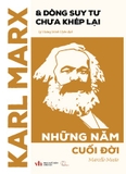 Karl Marx & Dòng Suy Tư Chưa Khép Lại - Những Năm Cuối Đời (Marcello Musto)