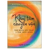 Sách Khai Tâm Chuyển Vận - Vận Mệnh Đổi Thay Từ Tâm Thức Đúng - Master Phước Nguyễn