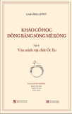 Khảo Cổ Học Đồng Bằng Sông MêKông: Văn Minh Vật Chất Óc Eo - Louis Malleret