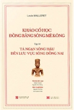 Khảo Cổ Học Đồng Bằng Sông Mê Kông (Tập IV) :Tả Ngạn Sông Hậu Đến Lưu Vực Sông Đồng Nai (Louis Malleret)