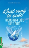  Khát Vọng Tổ Quốc Trong Giai Điệu Việt Nam (Nguyễn Thụy Kha)