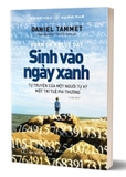 Sách Khoa Học Khám Phá - Sinh Vào Ngày Xanh - Daniel Tammet