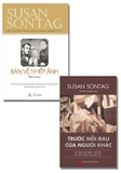 Combo sách Cuốn Trước Nỗi Đau Của Người Khác - Bàn Về Nhiếp Ảnh (2 cuốn) - Susan Sontag