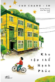Khu Tập Thể Hạnh Phúc - Cho Chang - In