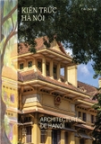 Sách Kiến Trúc Hà Nội - Architectures De Hà Nội (Bìa Cứng) của tác giả Trần Quốc Bảo