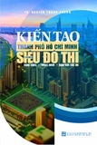 Kiến Tạo Thành Phố Hồ Chí Minh Thành Siêu Đô Thị Năng Động - Thông Minh - Giàu Bản Sắc (TS. Nguyễn Thành Phong)