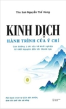 Kinh Dịch - Hành Trình Của Ý Chí - Con Đường Ý Chí Của Kẻ Khởi Nghiệp Từ Khởi Nguyên Đến Khi Thành Tựu (Thu San Nguyễn Thế Hùng)