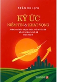 Ký Ức Niềm Tin Và Khát Vọng - Hành Trình Nhận Thức Về Mô Hình Phát Triển Kinh Tế Việt Nam (Trần Du Lịch)