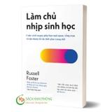 Sách Làm Chủ Nhịp Sinh Học của tác giả Russell Foster