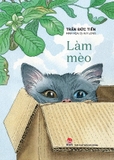 Sách Làm Mèo - Tạ Huy Long, Trần Đức Tiến
