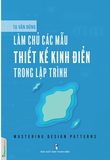 sách Làm Chủ Các Mẫu Thiết Kế Kinh Điển Trong Lập Trình - Tạ Văn Dũng