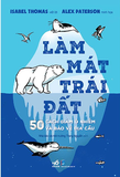 Làm Mát Trái Đất - Isabel Thomas, Alex Paterson