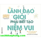 Lãnh Đạo Giỏi Phải Biết Tạo Niềm Vui - Jurgen Appelo