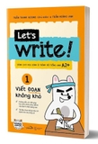 Let’s Write! - Viết Đoạn Không Khó - Tập 1