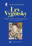 Lev Vygotsky Tương Tác Xã Hội - Văn Hóa Trong Giáo Dục (René Van Der Veer)