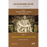 Sách Lịch Sử Văn Minh Thế Giới - Phần V: Thời Kỳ Phục Hưng (Bộ 3 Tập)