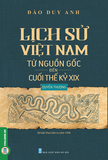 Bộ Sách: Lịch Sử Việt Nam Từ Nguồn Gốc Đến Cuối Thế Kỷ XIX (Quyển Thượng) - Lịch Sử Việt Nam Từ Nguồn Gốc Đến Cuối Thế Kỷ XIX (Quyển Hạ) - Bộ 2 cuốn 