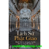 Lịch Sử Phật Giáo - Hành Trình Từ Cội Nguồn Ấn Độ Đến Các Vùng Đất Châu Á