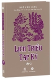 Lịch Triều Tạp Kỷ - Tập 2 (Bìa Cứng) - Ngô Cao Lãng