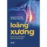 Loãng Xương - Dịch Tễ Học, Chẩn Đoán, Quản Lý, Phòng Ngừa - GS. Nguyễn Văn Tuấn, BS. Hồ Phạm Thục Lan