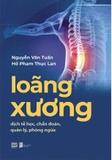 Loãng Xương - Dịch Tễ Học, Chẩn Đoán, Quản Lý, Phòng Ngừa - GS. Nguyễn Văn Tuấn, BS. Hồ Phạm Thục Lan
