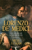 Lorenzo De’ Medici - Cuộc Đời Rực Rỡ Và Thời Đại Dữ Dội (Miles J. Unger)