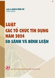 Luật Các tổ chức tín dụng năm 2024 So sánh và bình luận - Luật sư Quách Minh Trí ( Chủ Biên)